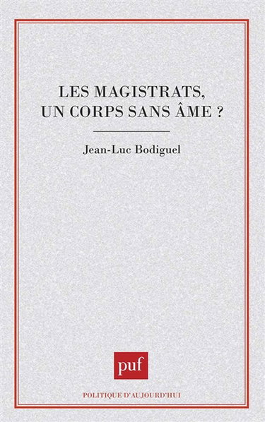 Les Magistrats, un corps sans âme ?