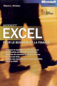 Microsoft Excel pour le business et la finance : analysez et modélisez vos données pour des résultats directement exploitables, apprenez de nouvelles techniques basées sur des cas réels : utilisez ces connaissances sous Excel 2003, 2002 ou 2000