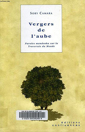Vergers de l'aube : paroles mandenka sur la traversée du monde