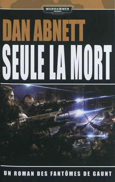 Les fantômes de Gaunt. Vol. 11. Les égarés, troisième cycle. Vol. 4. Seule la mort