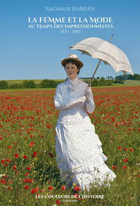 La femme et la mode au temps des impressionnistes: 1870 - 1889