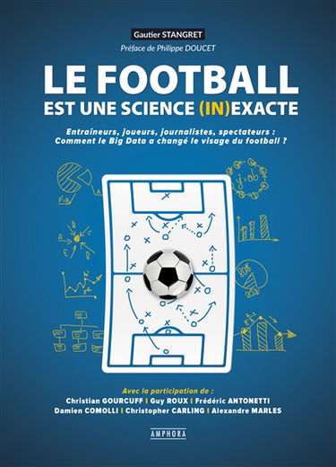 Le football est une science (in)exacte : entraîneurs, joueurs, journalistes, spectateurs : comment le big data a changé le visage du football ?