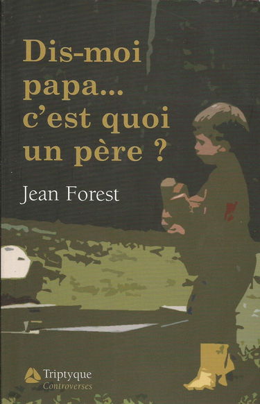 Dis moi papa ... c est quoi un pere