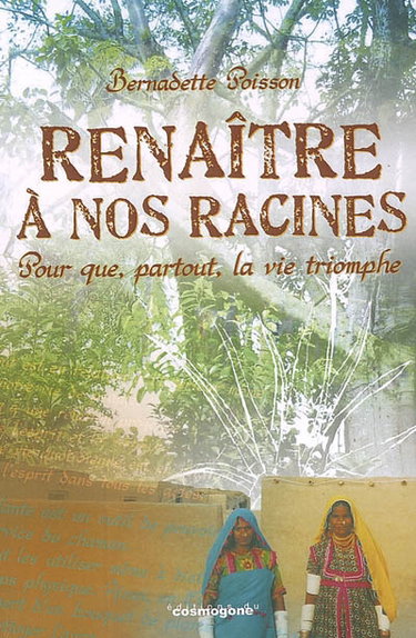 Renaître à nos racines : pour que, partout, la vie triomphe