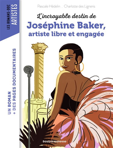Couverture de L'incroyable destin de Joséphine Baker, artiste libre et engagée
