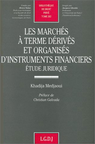 Les marchés à terme dérivés et organisés d'instruments financiers : étude juridique