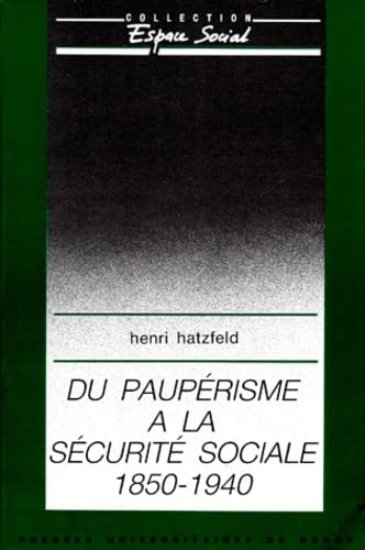 Du paupérisme à la Sécurité sociale : 1850-1940, essai sur les origines de la Sécurité sociale en France