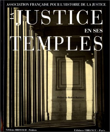 Couverture de La Justice en ses temples : regards sur l'architecture judiciaire en France
