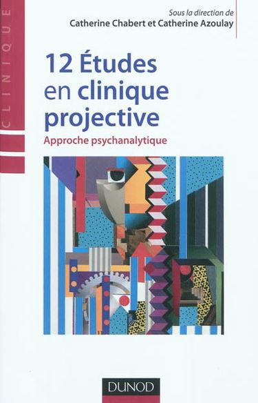 12 études en clinique projective : approche psychanalytique