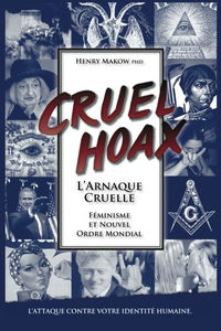 L'Arnaque Cruelle - Feminisme & Nouvel Ordre Mondial: L'attaque Contre Votre Identite Humaine