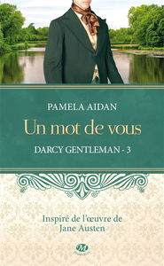Darcy gentleman. Vol. 3. Un mot de vous