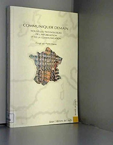 Communiquer demain : nouvelles technologies de l'information et de la communication