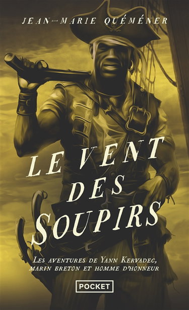 Les aventures de Yann Kervadec, marin breton et homme d'honneur. Le vent des soupirs