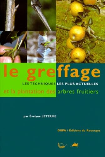 Le greffage et la plantation des arbres fruitiers : les techniques les plus courantes
