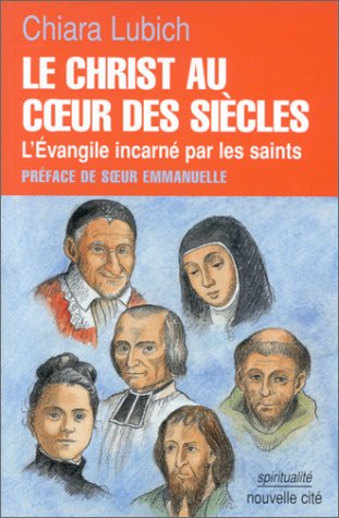 Le Christ au coeur des siècles : l'Evangile incarné par les saints