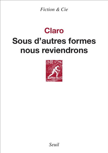Sous d'autres formes nous reviendrons