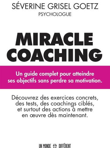 Miracle coaching : un guide complet pour atteindre ses objectifs sans perdre sa motivation