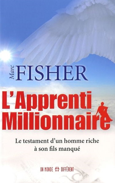 L'apprenti millionnaire : le testament d'un homme riche à son fils manqué