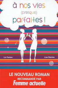 A nos vies (presque) parfaites !