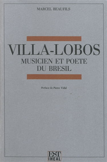 Villa-Lobos : musicien et poète du Brésil