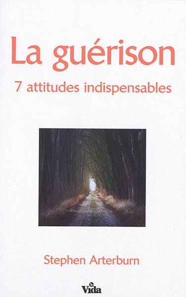 La guérison : 7 attitudes indispensables