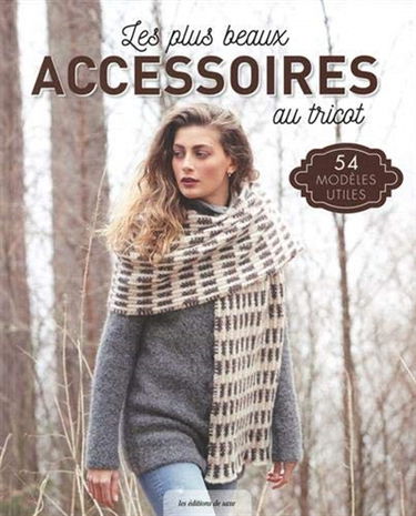 Les plus beaux accessoires au tricot : 54 modèles utiles