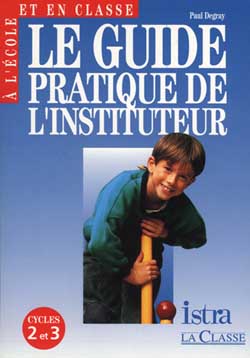 Le guide pratique de l'instituteur, cycles 2 et 3