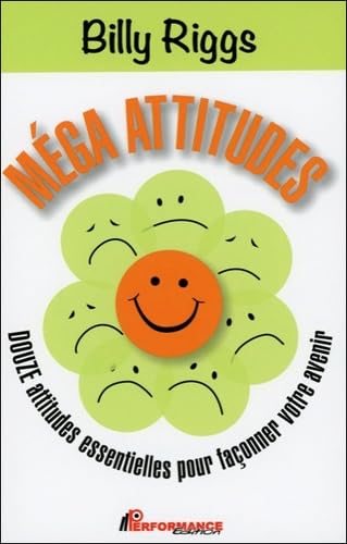 Méga attitudes - Douze attitudes essentielles pour façonner votre avenir