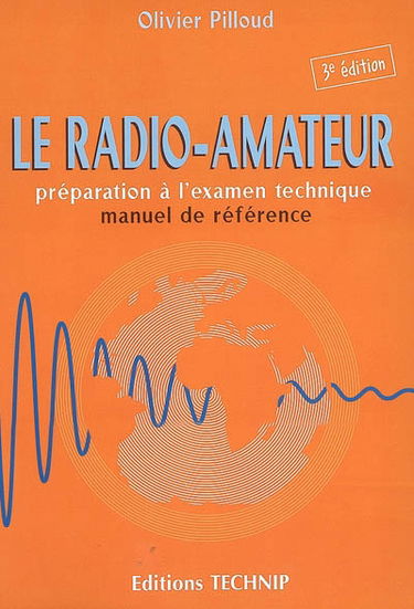 Le radioamateur : préparation à l'examen technique, manuel de référence