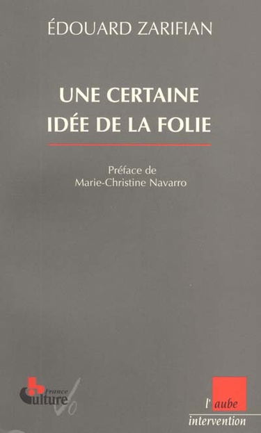 Une certaine idée de la folie