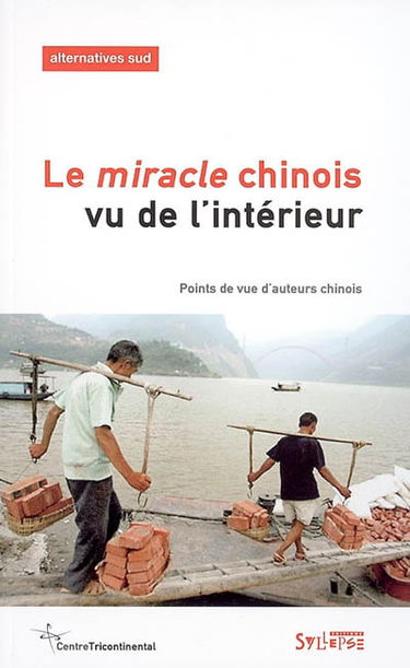 Alternatives Sud, n° 4 (2005). Le miracle chinois vu de l'intérieur : points de vue d'auteurs chinois