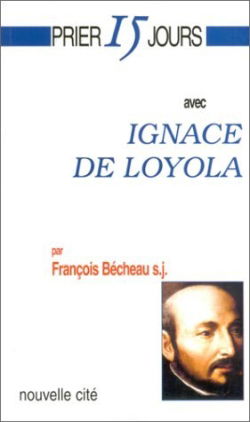Prier 15 jours avec Ignace de Loyola