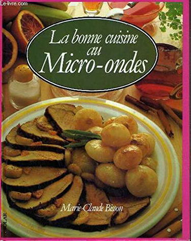 La Bonne cuisine au micro-ondes