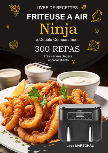 Couverture de Livre de Recettes Friteuse à Air Ninja à Double Compartiment: 300 Repas très variées, légers et croustillants