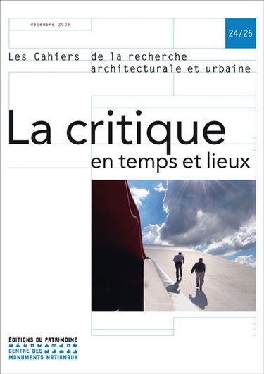 Cahiers de la recherche architecturale et urbaine (Les), n° 24-25. La critique en temps et lieux