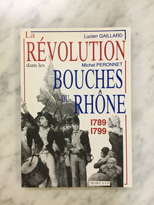 La Révolution dans les Bouches-du-Rhône : 1789-1799