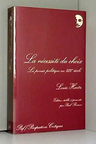 La nécessité du choix : la pensée politique au XIXe siècle : conférences