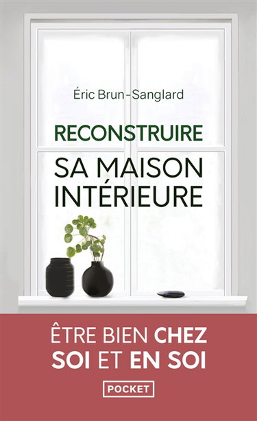 Reconstruire sa maison intérieure : être bien chez soi et en soi