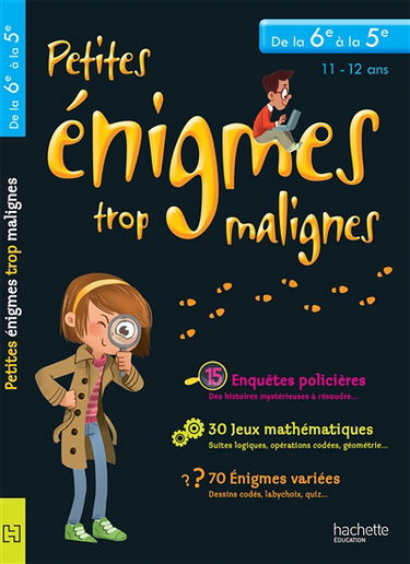Petites énigmes trop malignes, de la 6e à la 5e, 11-12 ans
