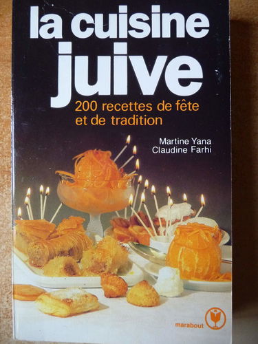 La cuisine juive : 200 recettes de fête et de tradition