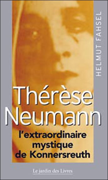Thérèse Neumann : l'extraordinaire mystique de Konnersreuth