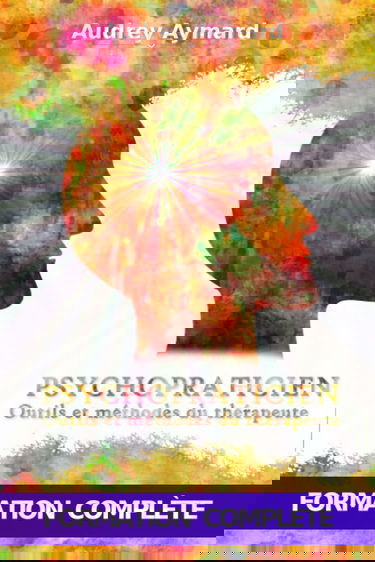 PSYCHOPRATICIEN : OUTILS ET MÉTHODES DU THÉRAPEUTE – Formation complète en psychologie et psychopathologie appliquée