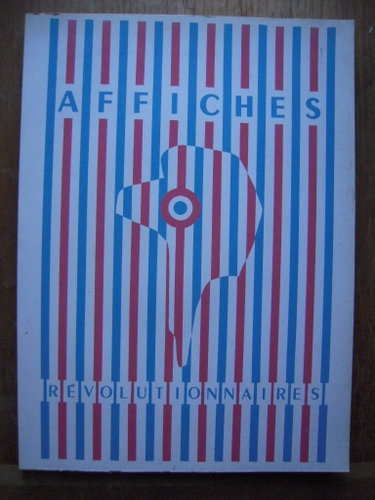 Couverture de Affiches placardées sur les murs de france pendant la période révolutionnaire 1789-1795.