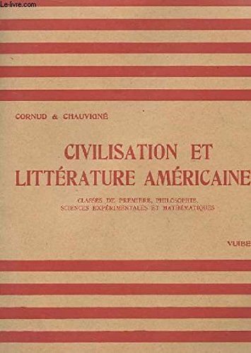 CIVILISATION ET LITTERATURE AMERICAINES. CLASSES DE PREMIERE, PHILOSOPHIE, SCIENCES EXPERIMENTATES ET MATHEMATIQUE.