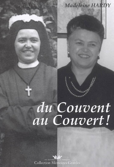 Couverture de Du couvent... au couvert ! ou Le récit de la vie de Madeleine Hardy