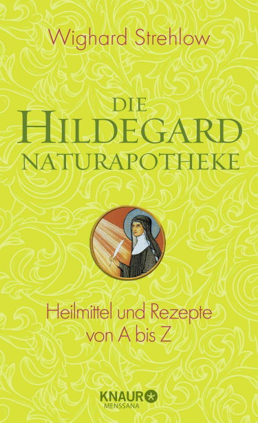 Couverture de Die Hildegard-Naturapotheke: Heilmittel und Rezepte von A bis Z par Wighard Strehlow