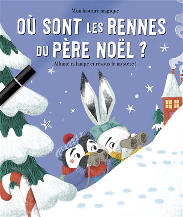 Couverture de Où sont les rennes du Père Noël ? : allume ta lampe et résous le mystère de Noël !