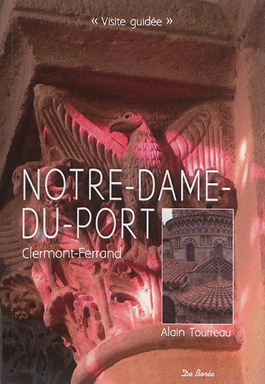 Couverture de Notre-Dame-du-Port, Clermont-Ferrand : un parcours commenté en seize points de découverte