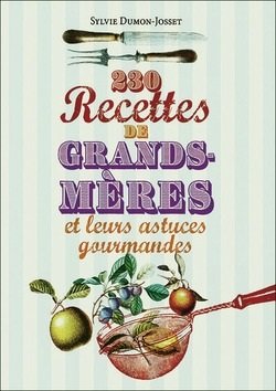Couverture de 230 recettes de grand-mères et leurs astuces gourmandes