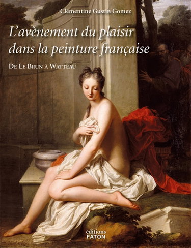 De Lebrun à Watteau : l'avènement de la peinture de plaisir